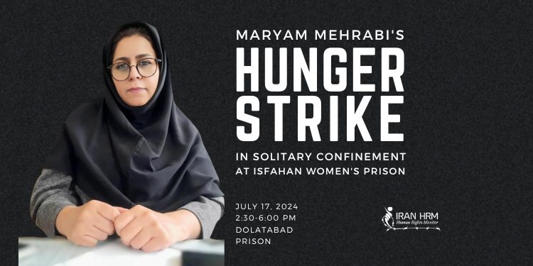 Maryam Mehrabi’s hunger strike in solitary confinement in Isfahan prison